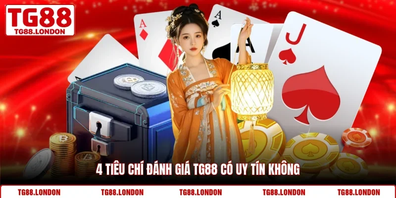 4 Tiêu chí đánh giá TG88 có uy tín không
