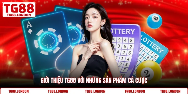 Giới thiệu TG88 với những sản phẩm cá cược